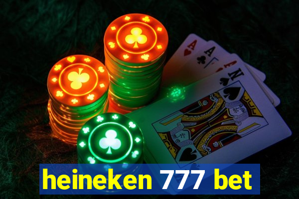 heineken 777 bet